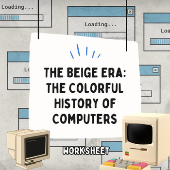 Preview of Unusual Topics - The Beige Era: The Colorful History of Computers (Worksheet)