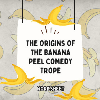 Preview of Unusual Topics - The Origins of the Banana Peel Comedy Trope (Worksheet)