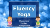 Uppercase Letter Recognition Fluency Yoga PowerPoint