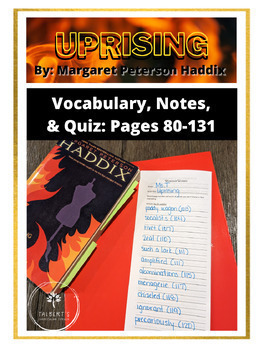 Preview of Uprising, by Margaret Peterson Haddix: Vocabulary, Notes, & Quiz, Pg. 80-131