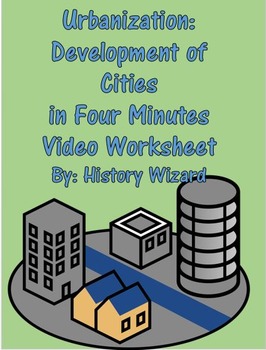 Preview of Urbanization: Development of Cities in Four Minutes Video Worksheet