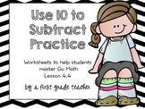 Use a 10 to Subtract Worksheets for Go Math Lesson 4.4