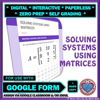 Preview of Use with Google Forms: Solving Systems using Matrices Quiz or Hw