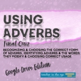 Using Adverbs Final Quiz Assessment for Google Drive™ 