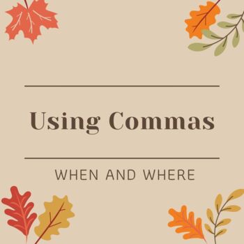 Preview of Using Commas - When and Where
