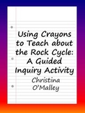 Using Crayons to Teach about the Rock Cycle: A Guided Inqu