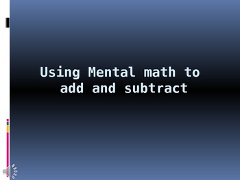 Preview of Using Mental Math for Adding and Subtracting