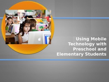 Preview of Using Mobile Technology in Preschool and Elementary PowerPoint