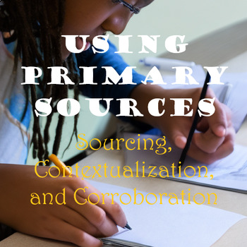 Preview of Using Primary Sources: Sourcing, Contextualization, and Corroboration