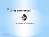 Using References:  Dictionary vs. Thesaurus