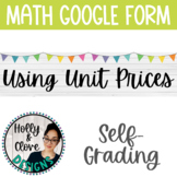 Using Unit Prices - Google Form - SELF-GRADING Quiz - 6th Grade