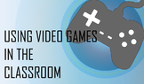 Using Video Games in the Classroom