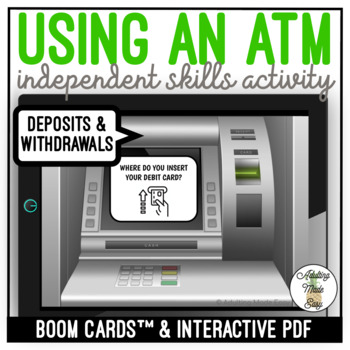 Preview of Using an ATM - Independent Skills - Boom Cards & Interactive PDF