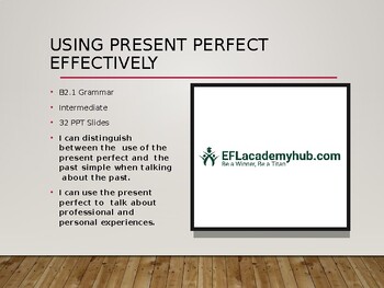 Preview of Using Present Perfect Effectively - B2.1 - Intermediate - Grammar - EFL/ESL