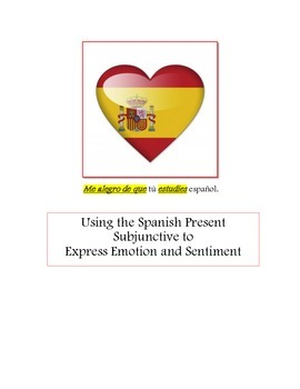 Preview of Using the Spanish Present Subjunctive to Express Emotion and Sentiment