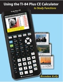 Using the TI-84 Plus CE Calculator to Study Functions