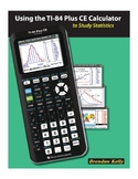 Using the TI-84 Plus CE Graphing Calculator to Study Statistics