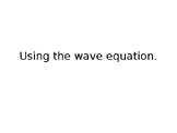 Using the Wave Equation (NGSS HS-PS4-1 Waves and their App