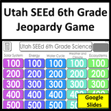 Utah SEEd 6th Grade Jeopardy Game Science Review and RISE 