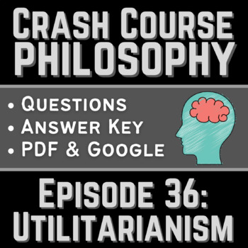 Preview of Utilitarianism Philosophy Crash Course #36 Questions and Answer Key