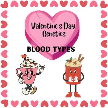 Preview of VALENTINE'S DAY GENETICS SYMBOLS PUNNETT SQUARE BLOOD TYPES HOT CHOCOLATE
