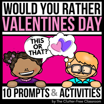 Preview of VALENTINE'S DAY WOULD YOU RATHER QUESTIONS writing prompts THIS OR THAT cards