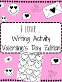 VALENTINE'S DAY Writing Activity/Coloring Sheet- I LOVE...