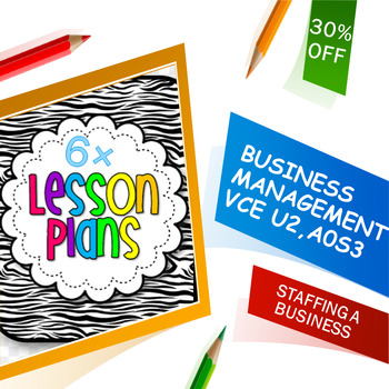 Preview of VCE Business Management U2AOS3 - 6 Lesson Plans on Staffing a Business
