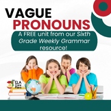 Vague Pronouns ~A Free Unit from Our 6th Grade Weekly Gram