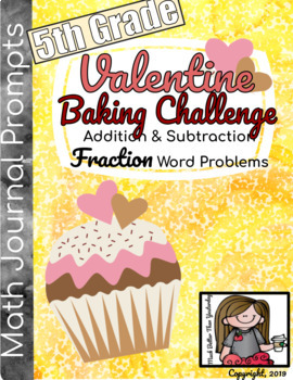 Preview of Valentine Baking Challenge: Fraction Addition & Subtraction Math Journal Prompts