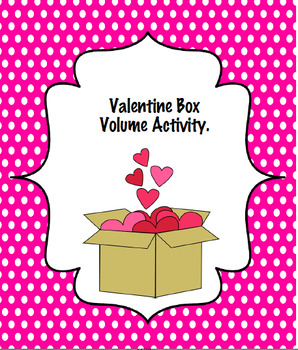 Preview of Valentine Boxes Volume Activity Common Core Alligned