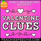 Valentine Clues: Early Inferencing