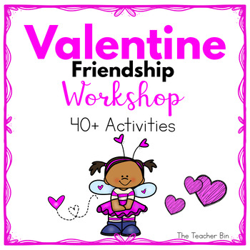 Preview of Valentine Friendship Workshop -40+ Activities-Kindergarten-1st