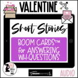 Valentine's Day Short Stories Boom Cards™ Wh Questions | V