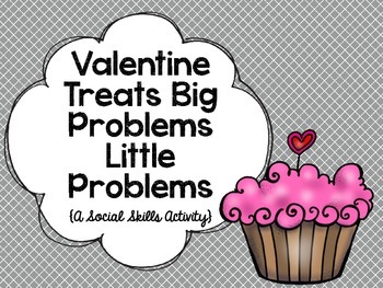 Preview of Valentine Treats Big Problems, Little Problems: A Social Skills Activity