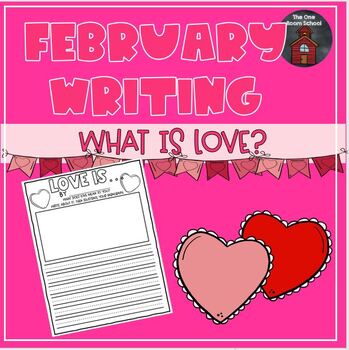 Valentine Writing- What is Love? by The One Room School | TPT