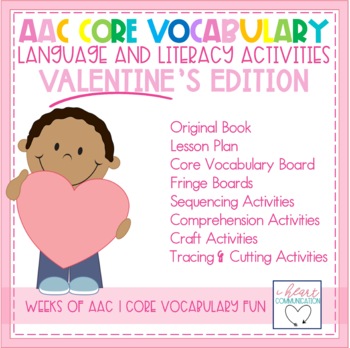 Preview of Valentine's Day AAC Core Vocabulary Activities | AAC Language | Literacy Lessons