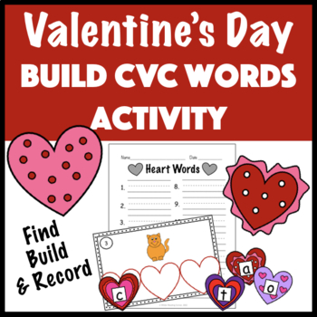 Preview of Valentine's Day Build CVC Words: Kindergarten/1st Literacy Center