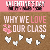 Valentine's Day Bulletin Board Decor | Why We Love Our Cla