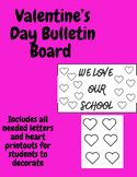 Valentine's Day Bulletin Board: "We Love Our School" lette