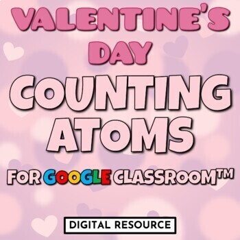 Preview of Valentine's Day Chemistry Counting Atoms Interactive Google Slides