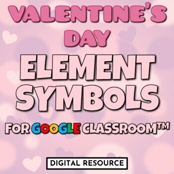 Preview of Valentine's Day Chemistry Element Names and Symbols Interactive Google Slides