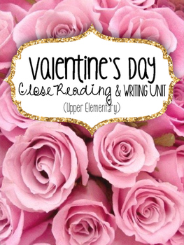 Preview of Valentine's Day *SALE* - Close Reading & Writing Unit {Bundle}