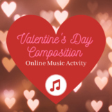 Valentine's Day Composition- Online Music Activity