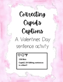 Valentine's Day- Correcting Cupid's Captions- Sentence Cor