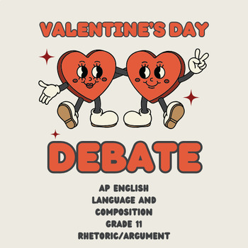 Preview of Valentine's Day Debate - High School ELA - AP Lang - Rhetoric - Argument Writing