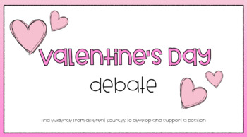 Preview of Valentine's Day Debate (Inquiry Based Learning)