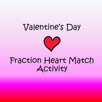 Preview of Valentine's Day: Fraction Heart Match Activity