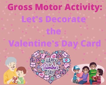 Preview of Valentine's Day Gross Motor Activity: Decorate the Valentine's Day Card