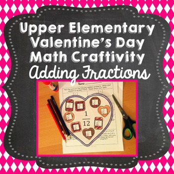 Preview of Valentine's Day Math Craft: Adding Fractions with Unlike Denominators